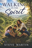 Walking in the Spirit: - with His fruit and gifts in you. 1688113827 Book Cover