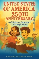 United States of America 250th Anniversary A Children's Adventure Through Time: 2.A Funny, Inspiring Journey Through the United States' First 250 Years B0H7QKYXBR Book Cover