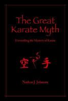 The Great Karate Myth: Unravelling the Mystery of Karate 1326392980 Book Cover