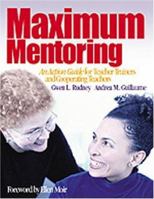 Maximum Mentoring: An Action Guide for Teacher Trainers and Cooperating Teachers 0761946365 Book Cover