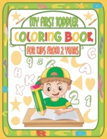 My First Toddler Coloring Book for Kids From 2 Years: My First Toddler Coloring Book Fun With Numbers, Letters, Shape, Kindergarteners Activity Book T B08W6QDCBZ Book Cover