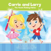 Carrie and Larry the Tooth Tickling Fairies: Guide to caring for babies and children's teeth at home 0983319464 Book Cover