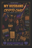 My Husband Is a Shiny Heffers Crypto Chad: A Decade of Bull Runs, Bear Markets, and Bad Financial Decisions B0H2F1GYVH Book Cover