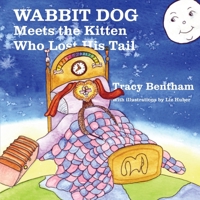 Wabbit Dog Meets the Kitten Who Lost His Tail 0957527136 Book Cover