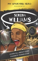 My Sporting Hero: Serena Williams: Learn all about your favorite tennis star B0BT19Y44P Book Cover