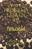 ¿Y SI EL PROBLEMA ESTÁ EN TI?: TRILOGÍA B08D53GVJ6 Book Cover