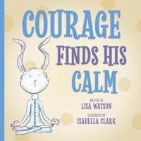 Courage Finds His Calm 1636986196 Book Cover