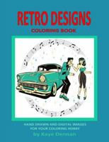 Retro Designs Coloring Book: Hand Drawn and Digital Images for Your Coloring Hobby 1545130337 Book Cover