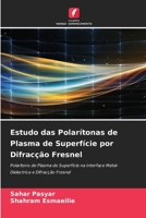 Estudo das Polar?tonas de Plasma de Superf?cie por Difrac??o Fresnel 6205357577 Book Cover