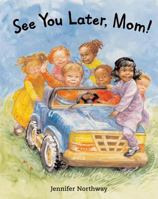 See You Later, Mom! 1845077393 Book Cover