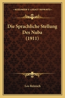 Die Sprachliche Stellung Des Nuba (Classic Reprint) 1146178026 Book Cover