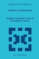 Singular Quadratic Forms in Perturbation Theory (Mathematics and Its Applications (closed)) 079235625X Book Cover