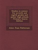 Studies in Science: For Seventh and Eighth Grades and Junior High Schools - Primary Source Edition 1016263228 Book Cover