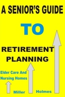 A SENIOR'S GUIDE TO RETIREMENT PLANNING B09KN2KL8Z Book Cover