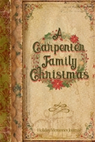 A Carpenter Family Christmas: Holiday Memories Journal 171131840X Book Cover