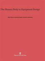 The Human Body in Equipment Design 0674414500 Book Cover