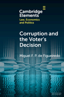 Corruption and the Voter's Decision: Experimental Evidence from Brazil (Elements in Law, Economics and Politics) 1009499769 Book Cover