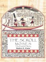 The Scroll: Moses the Untold Story 1490732462 Book Cover