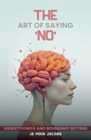 The Art of saying No Assertiveness and Boundary setting B0GGLRGYSC Book Cover
