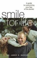 Smile For Life: A Guide to Overcoming Your Fear of the Dentist 192977429X Book Cover