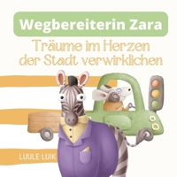 Wegbereiterin Zara: Träume im Herzen der Stadt verwirklichen 9916724067 Book Cover