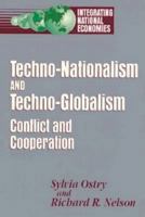 Techno-Nationalism and Techno-Globalism: Conflict and Cooperation (Integrating National Economies : Promise and Pitfalls) 0815766734 Book Cover