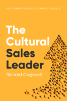 The Cultural Sales Leader: Sustaining People, Attaining Results 1637426003 Book Cover