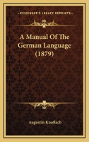 A Manual of the German Language (Classic Reprint) 1120122848 Book Cover