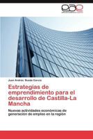 Estrategias de Emprendimiento Para El Desarrollo de Castilla-La Mancha 3659017477 Book Cover