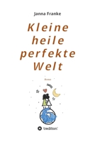 Kleine heile perfekte Welt: Roman 334711714X Book Cover