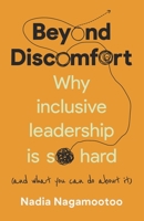 Beyond Discomfort: Why Inclusive Leadership Is So Hard (and What You Can Do about It) 1788604393 Book Cover