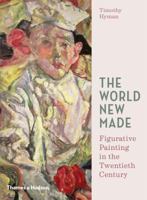 The World New Made: Figurative Painting in the Twentieth Century 0500239452 Book Cover
