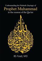 Understanding the Hadeeth (Sayings) of Prophet Muhammad in the context of the Qur'an 1641516437 Book Cover