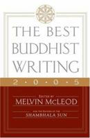 The Best Buddhist Writing 2005 (Best Buddhist Writing) 1590302753 Book Cover