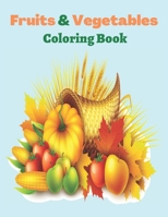 Fruits & Vegetables Coloring Book: Fruits & Vegetables Activity Coloring Book For Kids And Toddlers Ages 4-8 B09CRTM8GW Book Cover