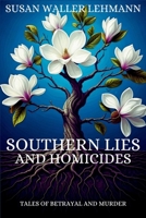 Southern Lies and Homicides : Tales of Betrayal and Murder 168512898X Book Cover