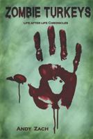 Zombie Turkeys (The Life After Life Chronicles, #1) 1539466752 Book Cover