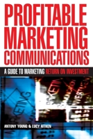 Profitable Marketing Communications: A Guide to Marketing Return on Investment 074944942X Book Cover