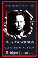 Patrick Wilson Calm Coloring Book (Patrick Wilson Calm Coloring Books) (French Edition) B07Y4KVJMB Book Cover