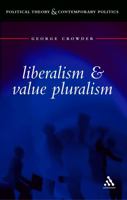 Liberalism and Value Pluralism (Political Theory and Contemporary Politics) 0826450482 Book Cover