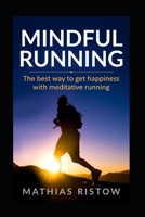 Mindful Running: The best way to get happiness with meditative running B08T43TSGL Book Cover