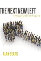 The Next New Left: A History of the Future 1552666646 Book Cover