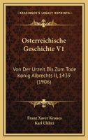 Osterreichische Geschichte V1: Von Der Urzeit Bis Zum Tode Konig Albrechts II, 1439 (1906) 1160774935 Book Cover