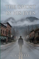 The Ghost In His Eyes B0H2GJPPWZ Book Cover