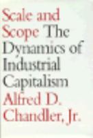 Scale and Scope: The Dynamics of Industrial Capitalism 0674789946 Book Cover