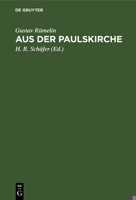 Aus Der Paulskirche: Berichte an Den Schw�bischen Merkur Aus Den Jahren 1848 Und 1849 3111223914 Book Cover