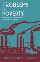 Problems of Poverty, an Inquiry Into the Industrial Condition of the Poor 1511917989 Book Cover