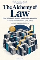 The Alchemy of Law: From the Promise of Justice to Procedural Domination | A Critique of Contemporary Legal Reason B0HJK15PXN Book Cover