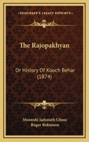 The Rajopakhyan: Or History Of Kooch Behar 1165679175 Book Cover