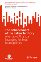 The Enhancement of the Italian Territory: Alternative Financial Strategies for Small Municipalities (SpringerBriefs in Applied Sciences and Technology) 3031540557 Book Cover